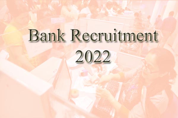 Bank Vacancy 2022 : बैंक में इन पदों निकली भर्ती, जल्द करें आवेदन