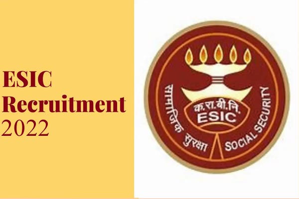 ESIC Vacancy 2022 : कर्मचारी राज्य बीमा निगम में कई पदों पर निकली भर्ती, जल्द करें आवेदन