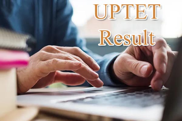 UPTET Result 2022 : यूपी टीईटी ने जारी किया परीक्षा परिणाम, ऐसे देखें अपना रिजल्ट