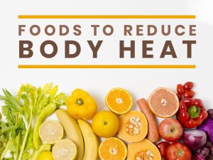 Best Foods For Reduce Body Heat 