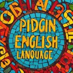 Pidgin Language, The Simplified Communication Medium